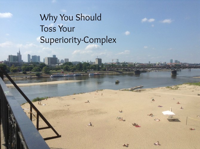 Why You Should Toss Your Superiority Complex