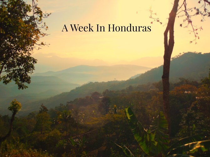 A Week In Honduras